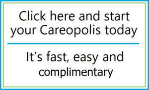 Click here and start your Careopolis today. It's fast, easy and complimentary.
